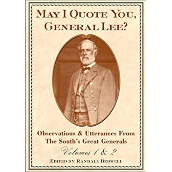 Pre-Owned May I Quote You, General Lee?: Observations & Utterances from the South's Great Generals Hardcover