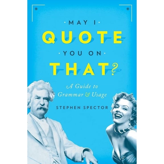 May I Quote You on That?: A Guide to Grammar and Usage, (Paperback)
