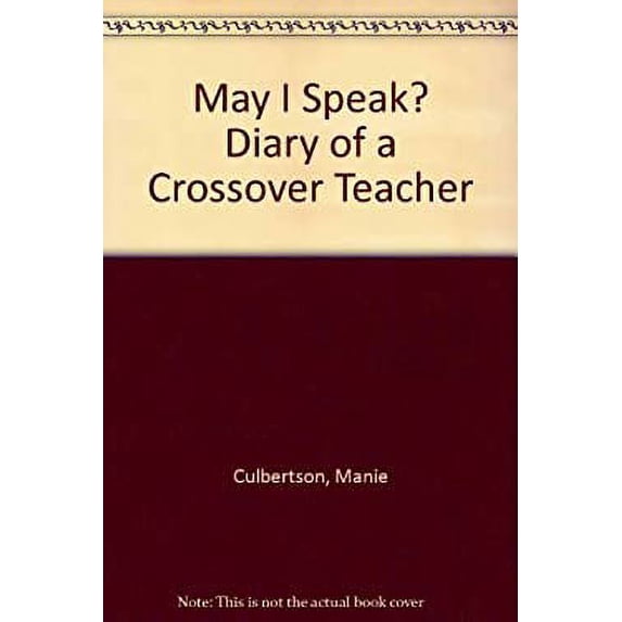 Pre-Owned May I Speak? : The Diary of a Crossover Teacher 9780911116595 Used
