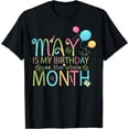thumbnail image 1 of May Is My Birthday The Whole Month May Birthday Women Men T-Shirt, 1 of 4