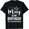 thumbnail image 1 of Funny May Bday, May Is My Birthday Yes The Whole Month T-Shirt, 1 of 4