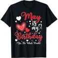 thumbnail image 1 of May Is My Birthday Yes The Whole Month Hearts T-Shirt, 1 of 4