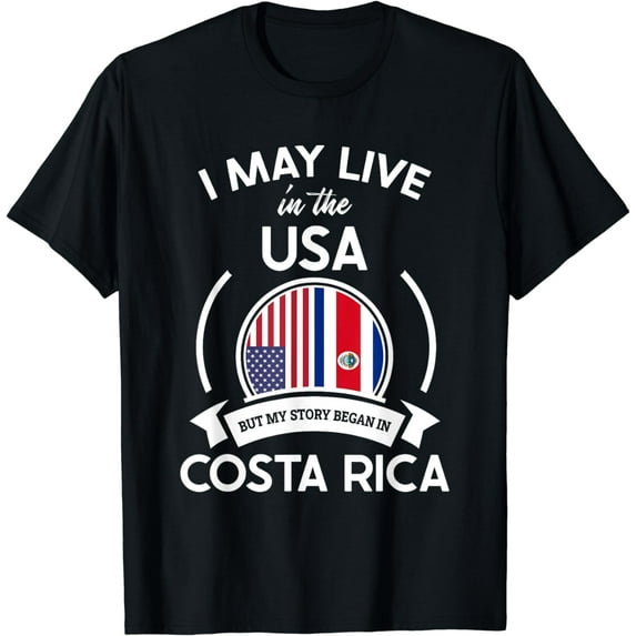 May Live In USA But My Story Began In Costa Rica Flag Gift T-Shirt