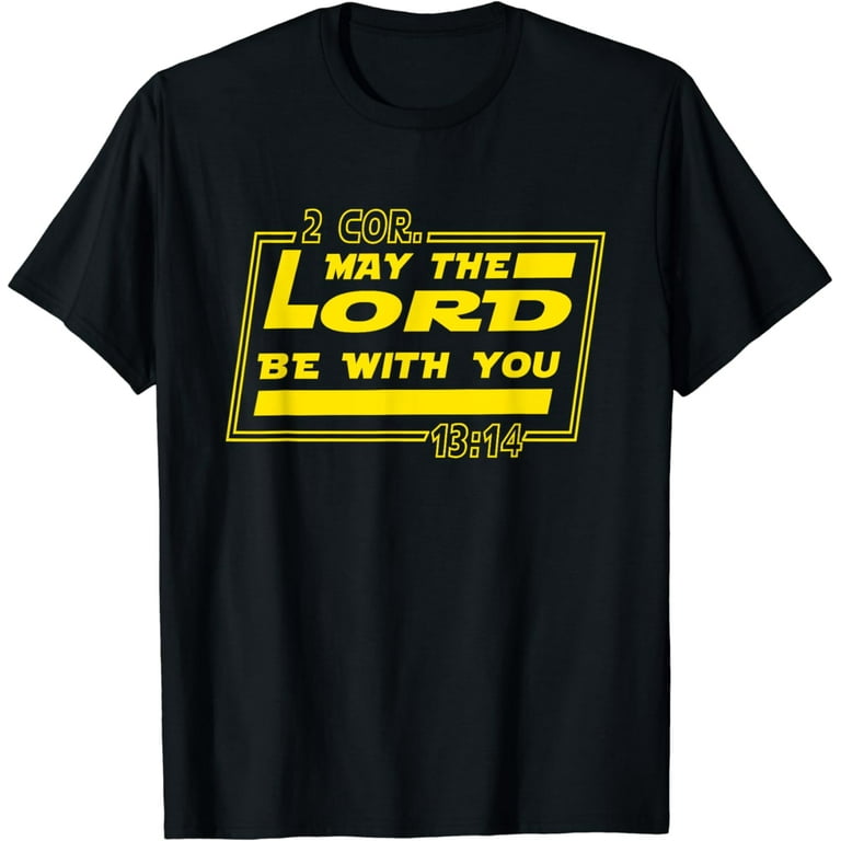 May The Lord Be With You Shirt Funny Christian T-Shirt May The Lord Be With You Shirt Funny Christian T-Shirt