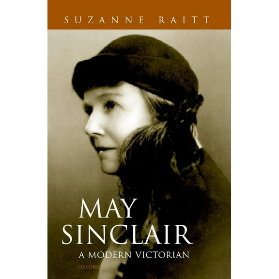 May Sinclair: A Modern Victorian, (Hardcover)