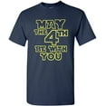 thumbnail image 1 of May The 4th Be With You Movie TV Funny Parody Adult T-Shirt Tee, 1 of 2
