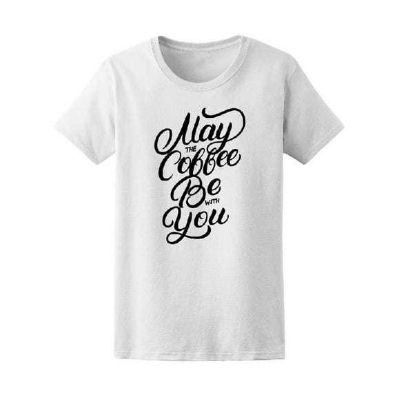 May The Coffee Be With You T-Shirt Men -Image by Shutterstock, Male XX-Large