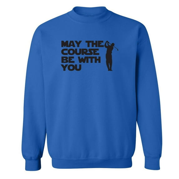 May The Course Be With You Crewneck Sweatshirt