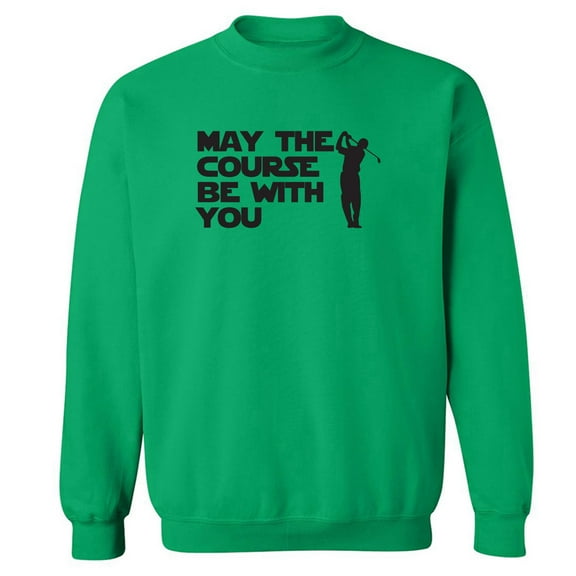 May The Course Be With You Crewneck Sweatshirt
