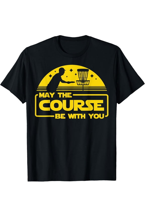 May The Course Be With You Funny Disc Golf T-Shirt