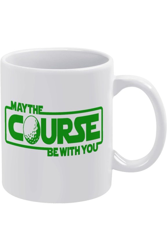 May The Course Be With You Golf Golf Course Coffee Lovers Cup, Great Novelty Gift, 11 Oz Tea Cup For Men & Women