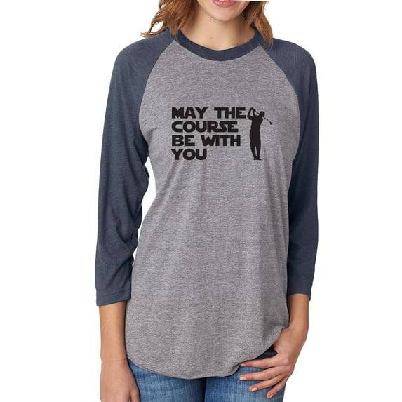 May The Course Be With You Unisex 3/4 Sleeve Baseball Raglan Tee