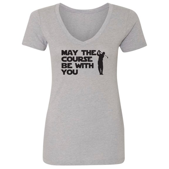 May The Course Be With You Womens V-Neck Tee