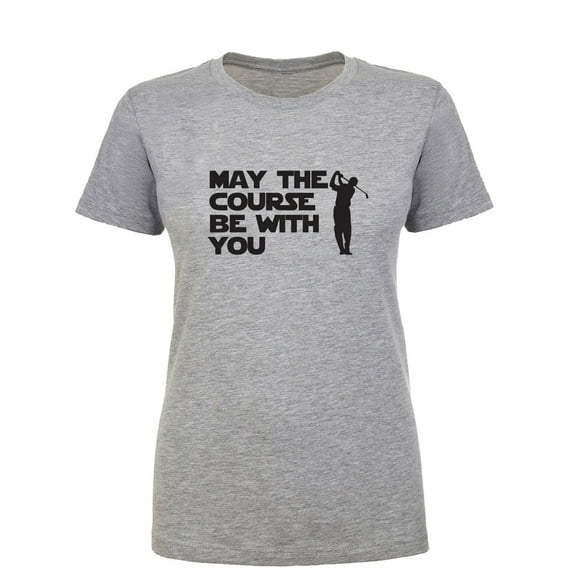 May The Course Be With You Womens crewneck tee