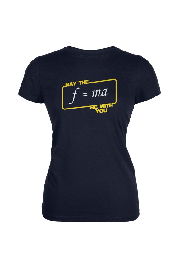May The F=MA be With You Navy Juniors Soft T-Shirt - Medium