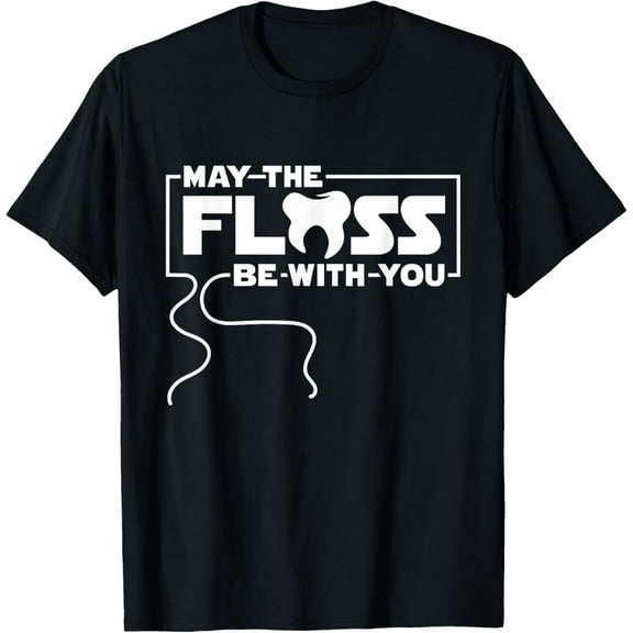 May The Floss Be With You - Dentist Dentistry Dental T-Shirt Men women T-shirt black, gift. Sizes: S, M,L, XL, 2XL, 3XL, 4XL