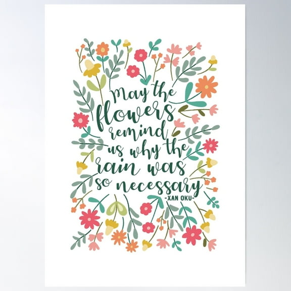 May The Flowers Remind Us Why The Rain Was Necessary Poster Wall Art, Modern Wall Decor For Living Room Bedroom, 8x12 UNFRAMED