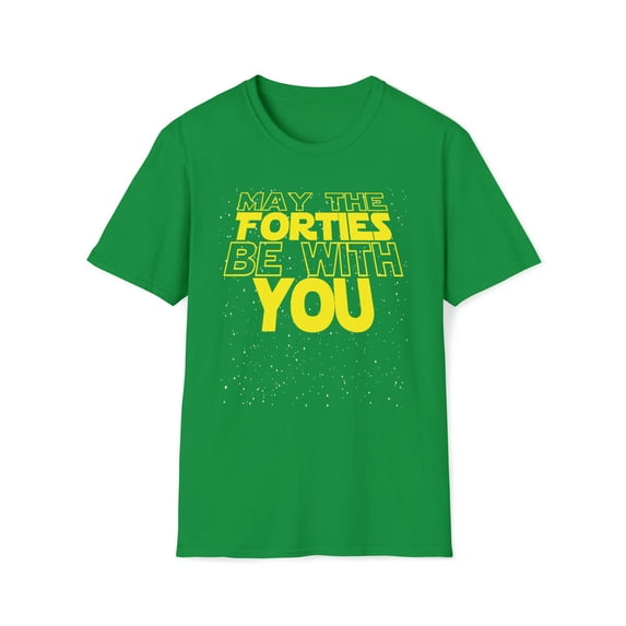 May The Forties Be With You, Gildan Unisex T-Shirt, Graphic Tee, S-3XL