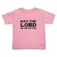 thumbnail image 1 of May The Lord Be with You Funny Toddler T Shirts for Boys Girls (Pink, 4T), 1 of 5
