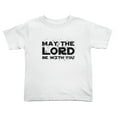 thumbnail image 1 of May The Lord Be with You Funny Toddler T Shirts for Boys Girls (White, 5/6T), 1 of 5