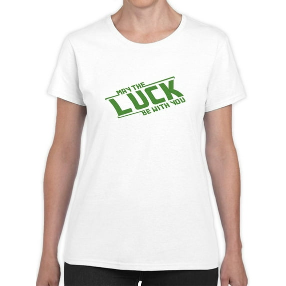May The Luck Be With You Empire Graphic Women White T-Shirt, Female Large
