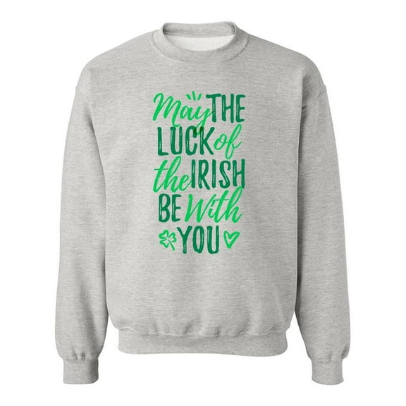 May The Luck Of The Irish Quote Sweatshirt Men -Image by Shutterstock, Male Small