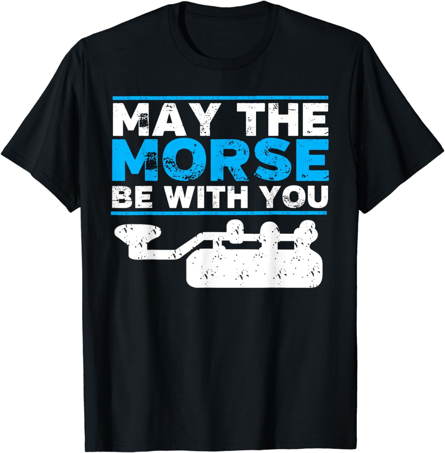 May The Morse Be With You - Ham Radio Shirt Gift May The Morse Be With You - Ham Radio Shirt Gift