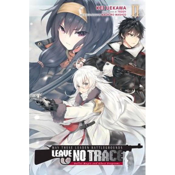 Pre-Owned May These Leaden Battlegrounds Leave No Trace, Vol. 2 (Light Novel): Bullet Magic and Ghost Programs (Paperback) by Kei Uekawa, Teddy, Naohiro Washio