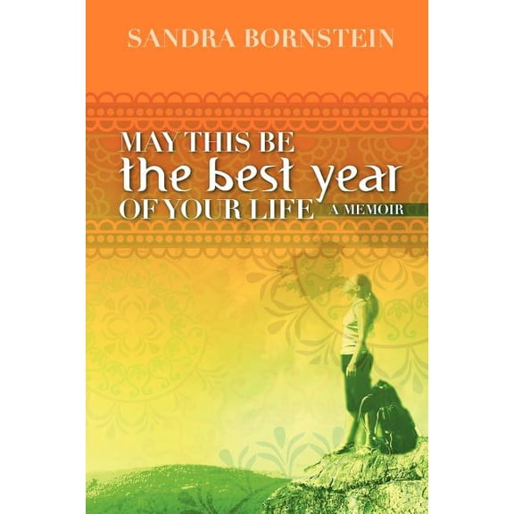 May This Be The Best Year Of Your Life: A Memoir, (Paperback)