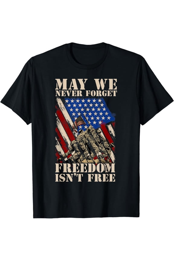 May We Never Forget Freedom Isnt Free USA Flag Veteran T-Shirt