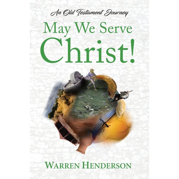 May We Serve Christ! - An Old Testament Journey (Paperback)