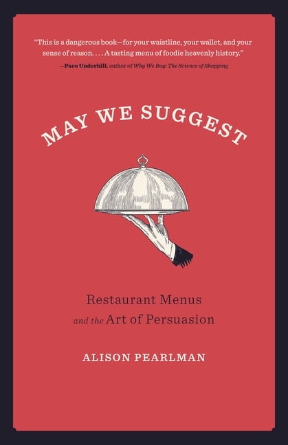 May We Suggest: Restaurant Menus and the Art of Persuasion, (Paperback ...