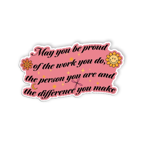 May You Be Proud Of The Work You Do The Person You Are And The Diference You Make Sticker, Nurse Nursing Stickers, Medical Vinyl Decals, Waterproof, UV Resistant, for Tumbler, Laptop, Car(4 inch)