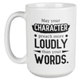 thumbnail image 1 of May Your Character Preach Loudly Than Your Words Coffee & Tea Mug & Decor (15oz), 1 of 3