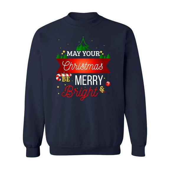 May Your Christmas Be Merry Sweatshirt Men -Image by Shutterstock, Male 4X-Large