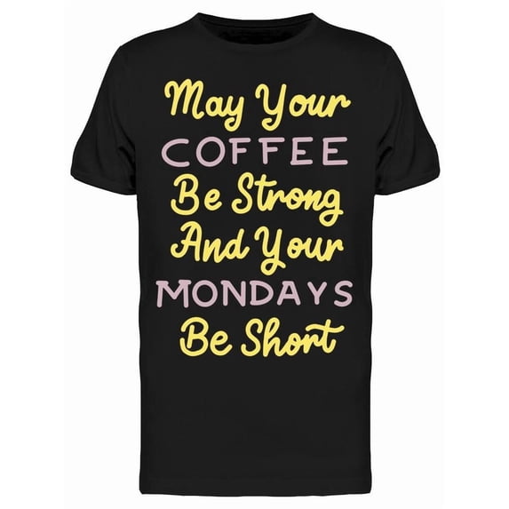 May Your Coffee Be Strong Quote T-Shirt Men -Image by Shutterstock, Male 3X-Large