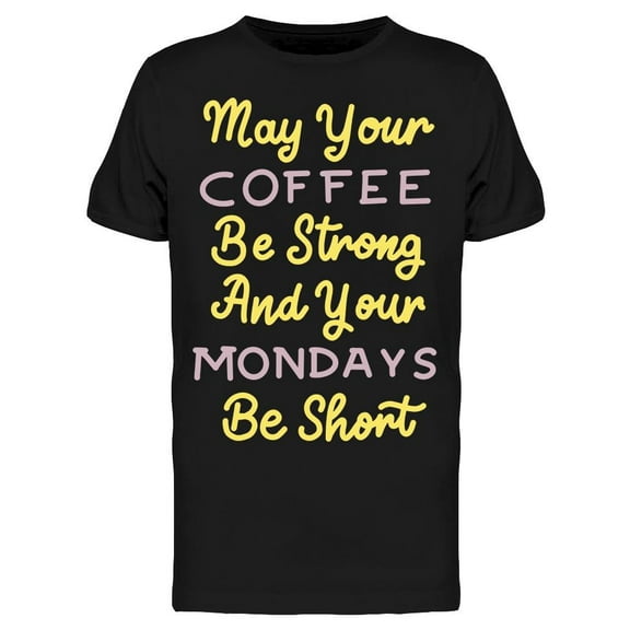 May Your Coffee Be Strong Quote T-Shirt Men -Image by Shutterstock, Male x-Large