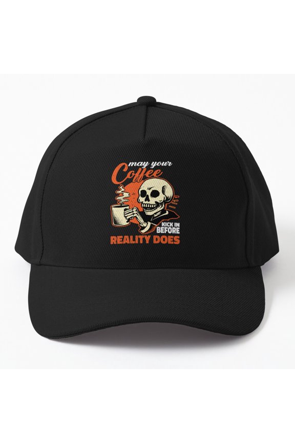 May Your Coffee Kick In Baseball Hat, Before Reality Does Caffeine Statement Design, Classic Cap