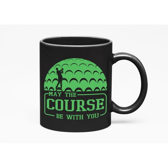 May the Course Be with You Pun Quote with a Ball & Golf Player, Golfing or Golfer, Black 11oz Ceramic Mug