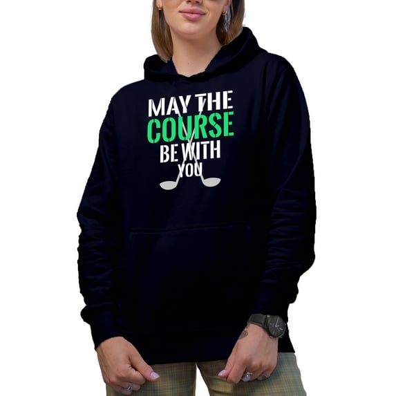 May the Course Be with You, Witty Encouragement for a Golf Player, Golfing or Golfer Themed Merch Gift, Navy Blue Hooded Sweatshirt or Hoodie, Large