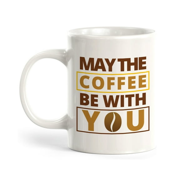 May the coffee be with you 11oz Coffee Mug Drinkware Gift