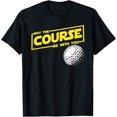 thumbnail image 1 of May the course be funny golf with you T-Shirt men and women can wear,black,white,creative gift, 1 of 4