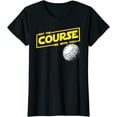 thumbnail image 1 of May the course be with you funny Golf T-Shirt, 1 of 3