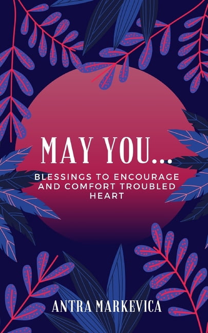 May you...: Blessings to Encourage and Comfort Troubled Heart, (Paperback)