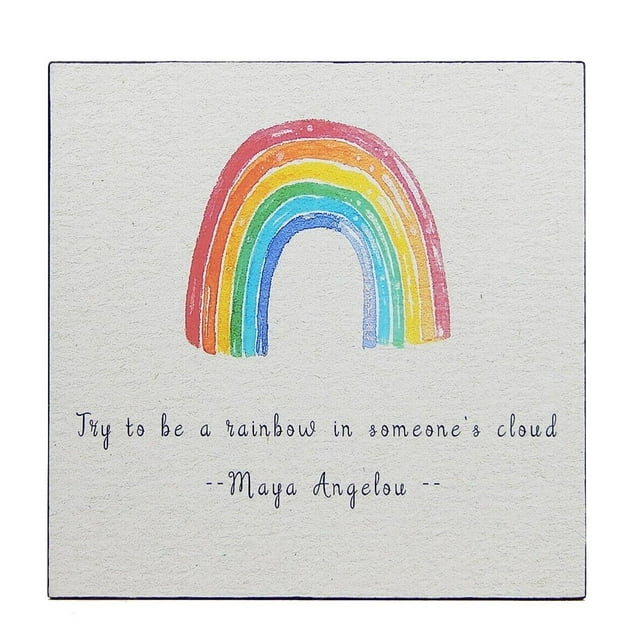 Maya Angelou Rainbow In Someone's Cloud Quote Wall Art Sign Shelf ...