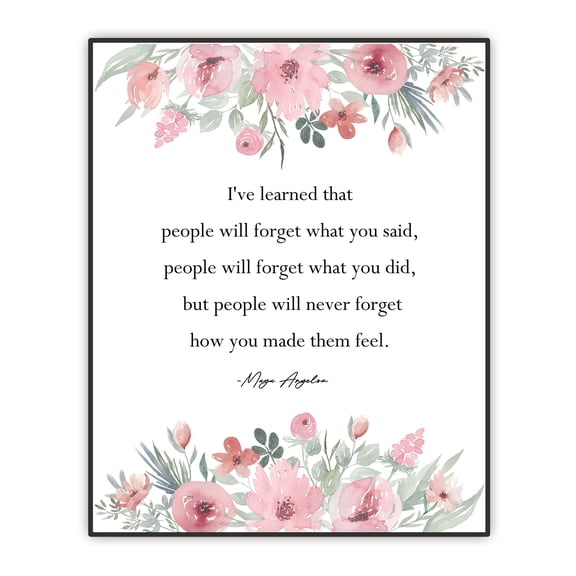 Maya Angelou Unframed Poster - Positive Quote Wall Art - Inspirational Wall Decor - "I've learned..." Floral Artwork UNFRAMED Print 8"X10"