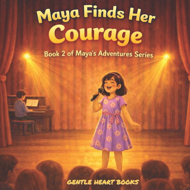 Maya Finds her Courage: Book 2 of Maya's adventure Series, (Paperback)