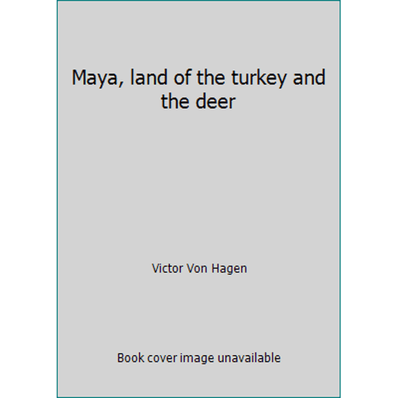 Pre-Owned Maya, land of the turkey and the deer (Hardcover) 0529035677 9780529035677