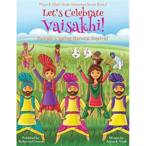 Pre-Owned Let's Celebrate Vaisakhi! (Punjab's Spring Harvest Festival, Maya & Neel's India Adventure Series, Book 7) (Multicultural, Non-Religious, Indian Cultu (Paperback) 1945792345 9781945792342