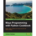 thumbnail image 1 of Maya Programming with Python Cookbook: Master complex workflows and conquer the world with Python and Maya, (Paperback), 1 of 1